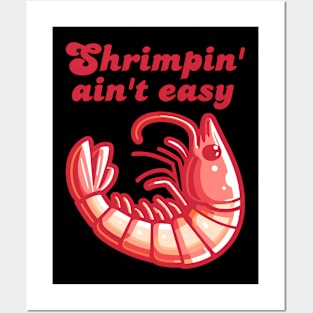 Funny Shrimp Shrimpin Ain'T Easy Cool Fishing Posters and Art